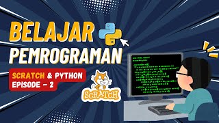 Belajar Variabel! Algoritma & Pemrograman dengan Scratch & Python (Replit) - Episode 2
