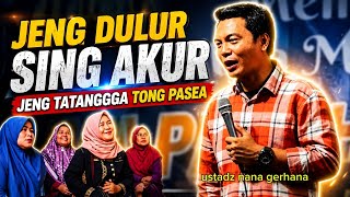 TERBARU!! CERAMAH USTADZ NANA GERHANA|| JENG DULUR KUDU AKUR, JENG TATANGGA TONG PASEA