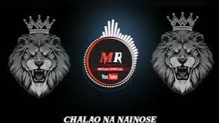 CHALO NA NAINOSE (DHAMAAL MIX) DJ MR PRITAM (REMIX)