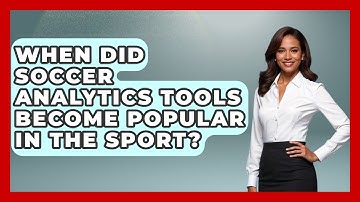 When Did Soccer Analytics Tools Become Popular in the Sport? - Soccer Stats Vault