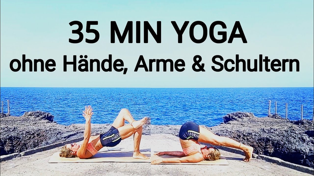 35 MIN YOGA OHNE HÄNDE, ARME & SCHULTERN | Stärkt Bauch, Beine & Po | Öffnet Herz & Hüften