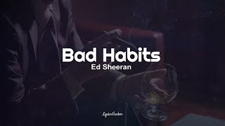 Ed Sheeran - Bad Habits Lyrics