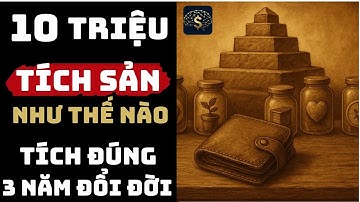 Lương 10 Triệu: Tích Sản Như Thế Nào ? – Ai Tích Đúng, 3 Năm Đổi Đời | Thuật Thương Nhân #tichsan