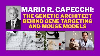 Mario R. Capecchi: The Genetic Architect Behind Gene Targeting and Mouse Models
