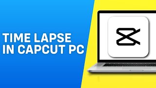How to Time Lapse in Capcut PC - Easy