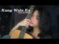 Kung Wala Ka - Hale (Cover by RAINA)