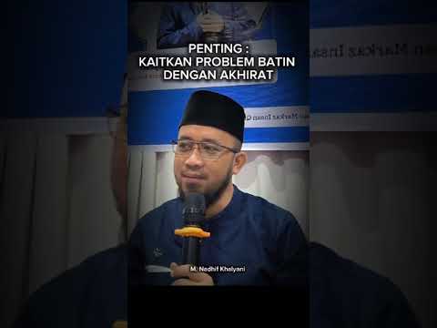 Ustadz Nadhif Khalyani   |    Kaitkan Problem Batin dengan Akhirat