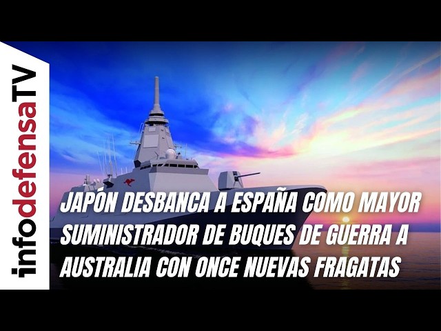 Japón desbanca a España como el mayor suministrador de buques de guerra a Australia