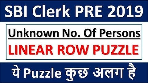 SBI CLERK PRELIMS 2019 UNKNOWN NO. OF PERSONS BASED LINEAR ROW PUZZLE