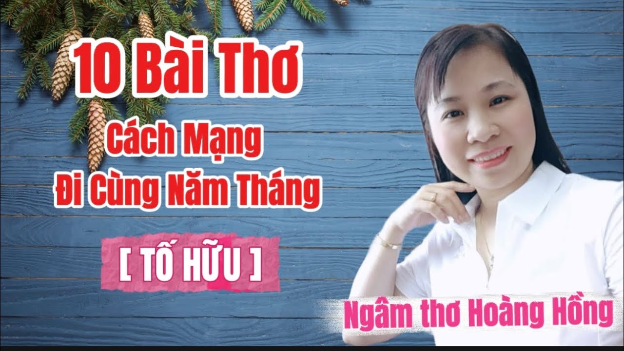 10 BÀI THƠ CÁCH MẠNG [ TỐ HỮU ] ĐI CÙNG NĂM THÁNG - Hàng Triệu Người Thích Nghe