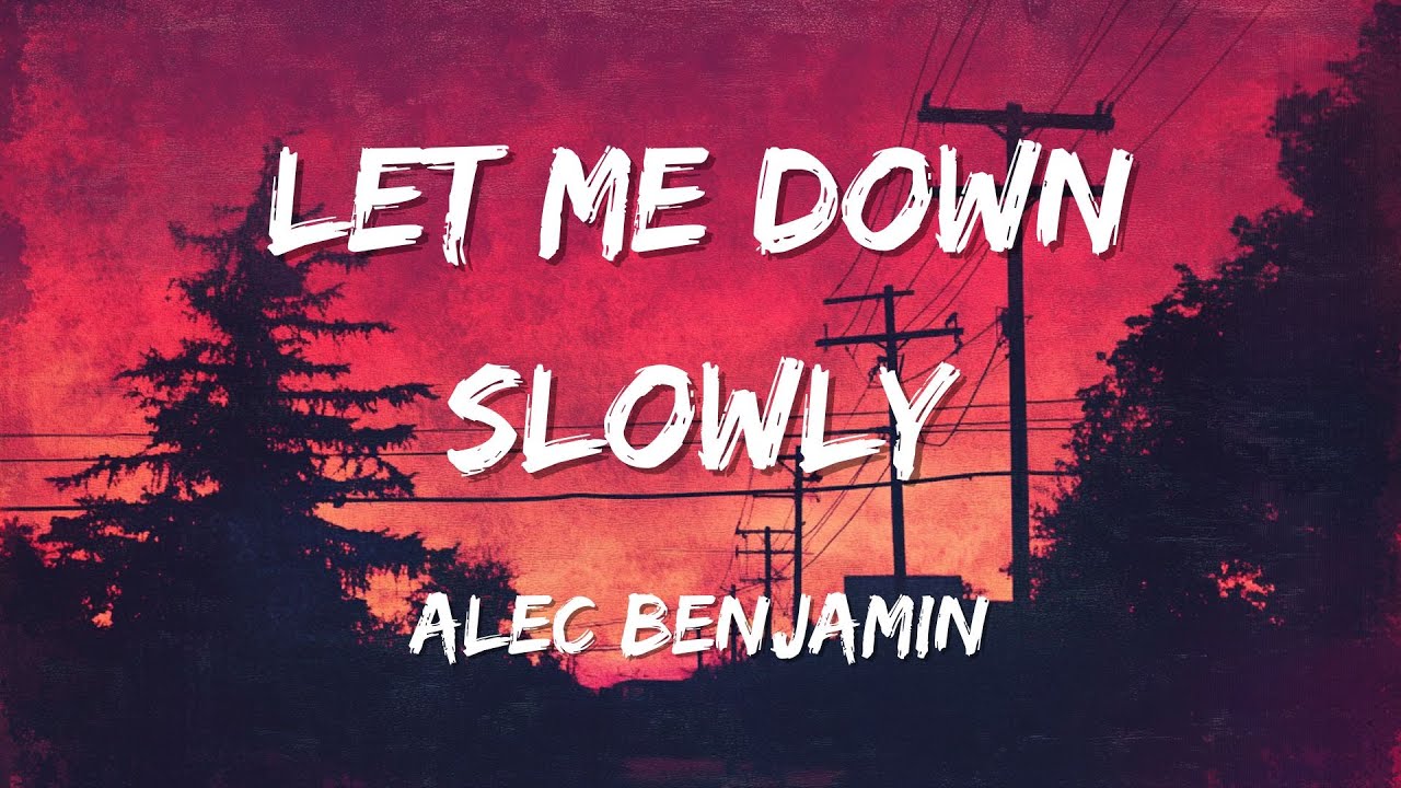 Alec Benjamin - Let Me Down Slowly (Lyrics) - YouTube