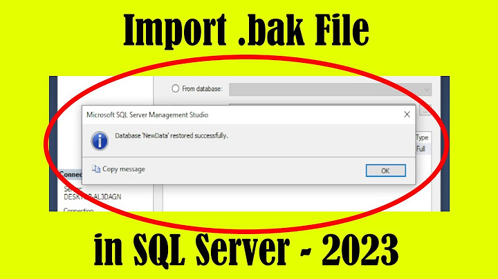 Hướng dẫn import file bak vào my sql server 2023