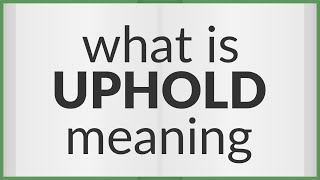 Uphold | meaning of Uphold