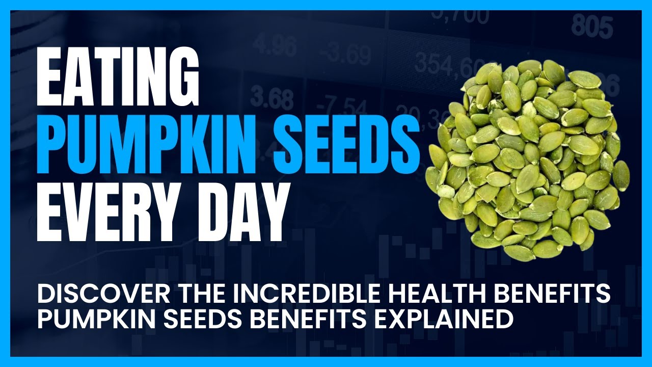Eating Pumpkin Seeds Every Day Discover the Incredible Health Benefits
