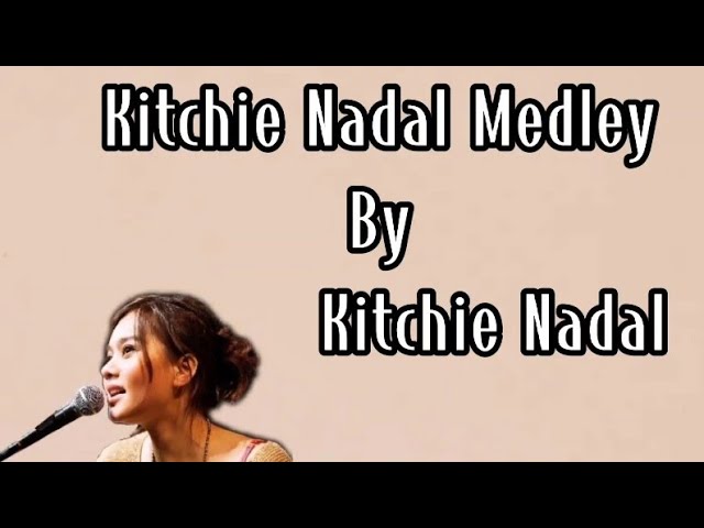 Kitchie Nadal's Medley - Kitchie Nadal (lyrics) 🎵