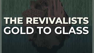 Video thumbnail of "The Revivalists - Gold To Glass (Official Audio)"