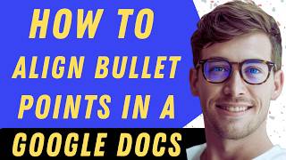 How To Align Bullet Points In Google Docs - Full Guide