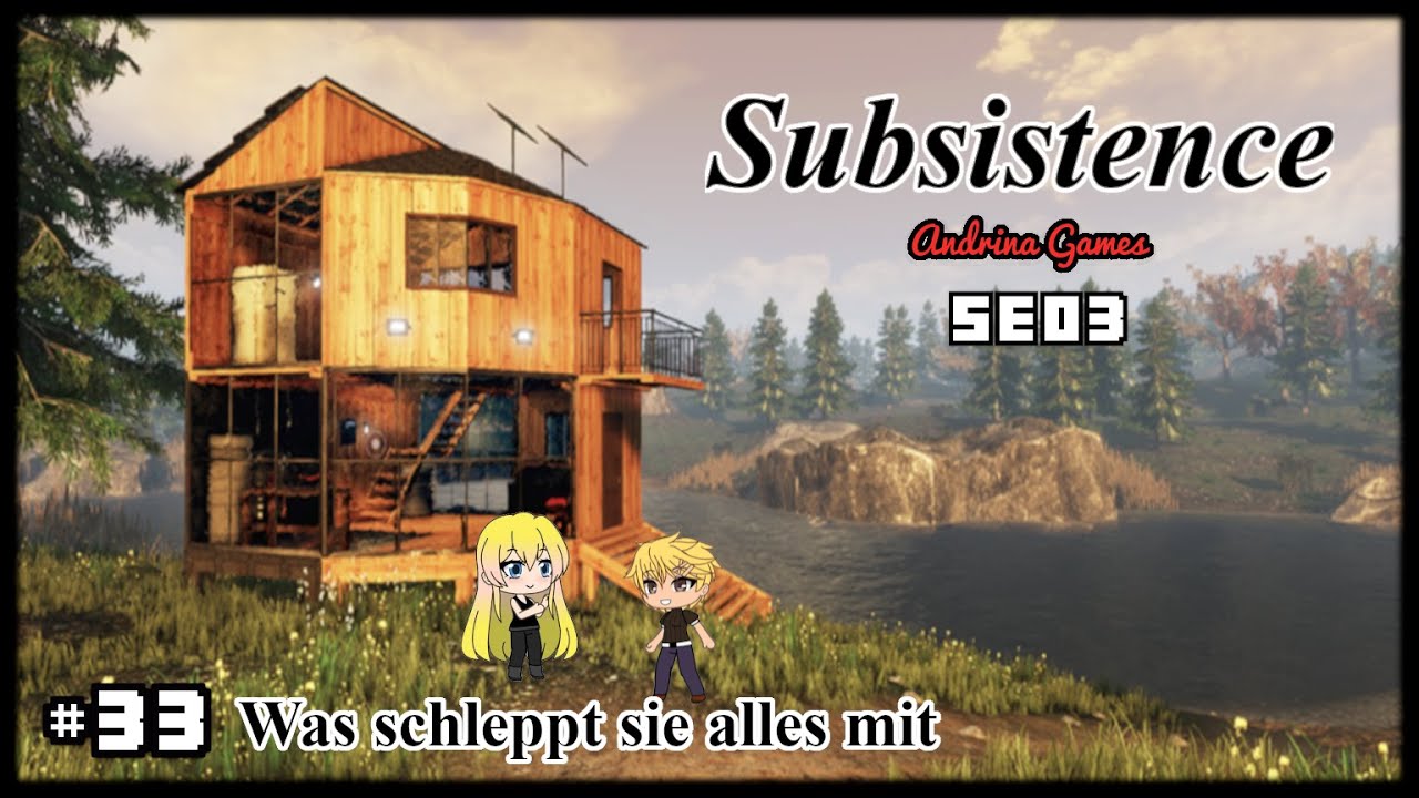 Subsistence  SE03 #33 Was schleppt sie alles mit ? [Deutsch german Gameplay]