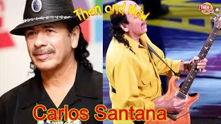 Celebrity Carlos Santana Then and Now 2021 Profile