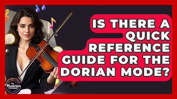 Is There A Quick Reference Guide For The Dorian Mode? - The Musician Encyclopedia