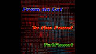 FatFoont - From Da Fat to the Foont.avi