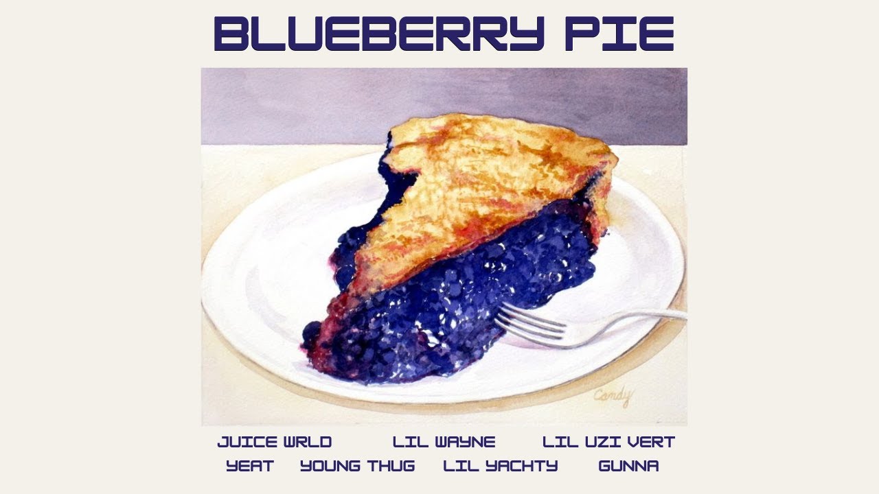 Blueberry Pie feat. Yeat, Young Thug, Juice Wrld, Lil Uzi Vert, Lil Wayne, Lil Yachty