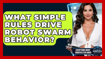 What Simple Rules Drive Robot Swarm Behavior? - Everything About Robotics Explained