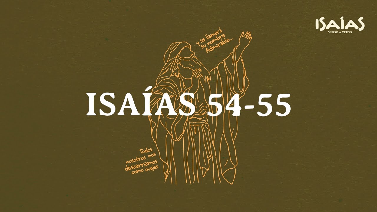 Isaías 54-55 - Misericordia Gratuita Para Todos.
