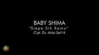 Baby Shima @siapa sih kamu@....official music