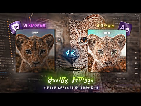 4K Quality Settings For Your Edits | Topaz Video Enhance & After Effects TUTORIAL 