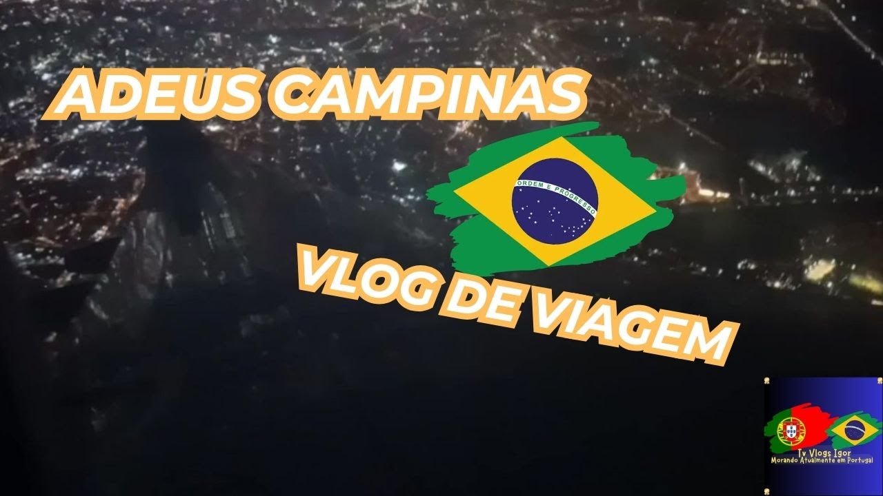 ULTIMO Vlog de Viagem Tv Vlogs Igor-(ADEUS CAMPINAS ATÉ EM BREVE)-sem ...