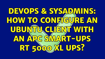 DevOps & SysAdmins: How to configure an Ubuntu client with an APC Smart-UPS RT 5000 XL UPS?