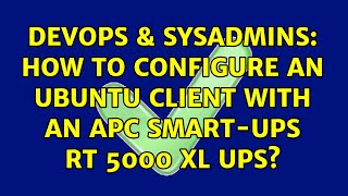 DevOps & SysAdmins: How to configure an Ubuntu client with an APC Smart-UPS RT 5000 XL UPS?