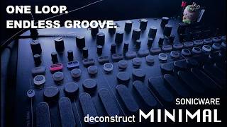 3 Days In: One Loop, Endless Groove | SONICWARE deconstruct MINIMAL｜買って3日目、1ループ！