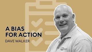 S1E10 A bias for action w/ Dave Walker