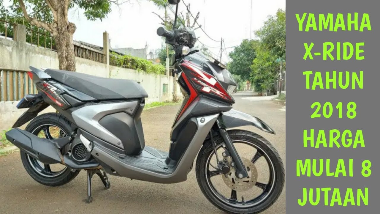  HARGA  MOTOR  BEKAS  YAMAHA X  RIDE  TAHUN  2018 HARGA  MULAI 8 