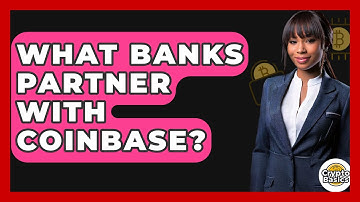 What Banks Partner with Coinbase? - CryptoBasics360.com