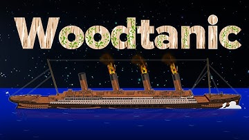 Geschiedenis van WOODTANIC | Scheepsanimatie