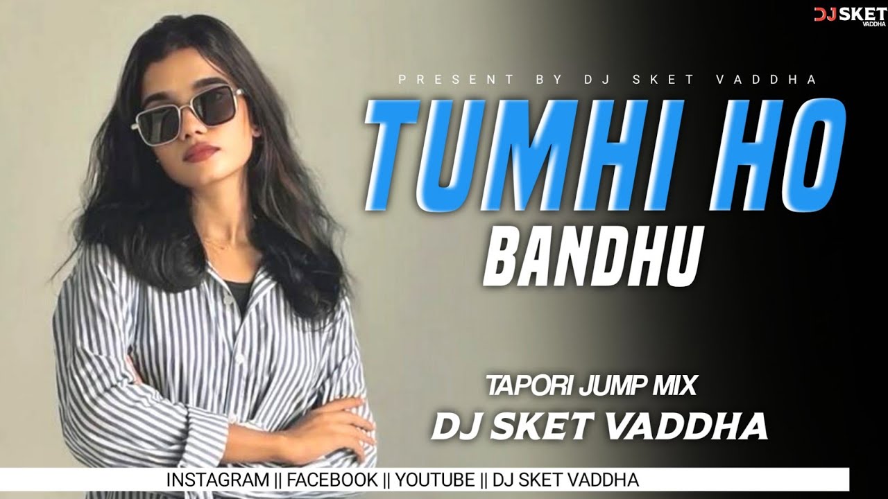 Tumhi ho bandhu | Tapori jump mix | Dj sket vaddha