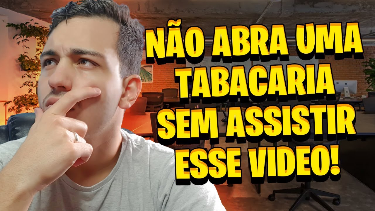 NÃO ABRA SUA TABACARIA ANTES DE VER ESSE VIDEO!