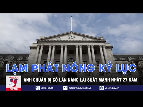 Video Ngân hàng trung ương Anh tăng lãi suất mạnh nhất trong... - youtube