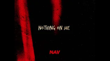Nav - Nothing On Me (Official Audio)