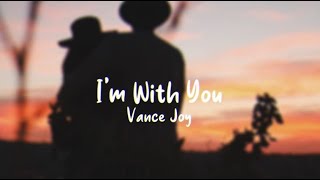 I'm With You - Vance Joy (Lyrics)