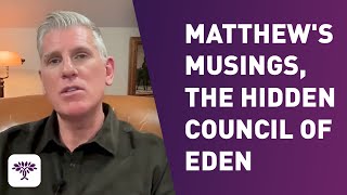 Matthews Musings  The Hidden Council Of Eden