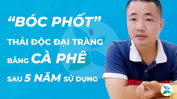 "Bóc Phốt" Thải Độc Đại Tràng Bằng Cà Phê Của Người Dùng Hơn 5 Năm | Sống An Lành Official