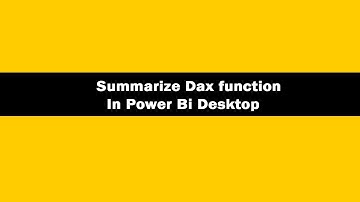 Summarize Function DAX - DAX Summarize Function In Power BI Desktop | Summarize DAX Tutorials