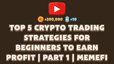 TOP 5 CRYPTO TRADING STRATEGIES FOR BEGINNERS TO EARN PROFIT | PART 1 lMEMEFI New Video Code |MEMEFI