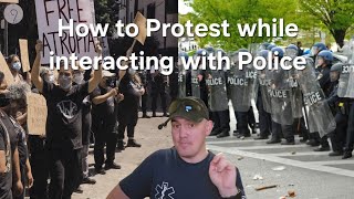 How to Protest while interacting with Police (from a First Responder).