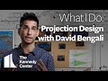 What I Do: Projection Design with David Bengali