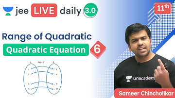JEE: Quadratic Equations L6 | Range of Quadratic | Unacademy JEE | Sameer Chincholikar